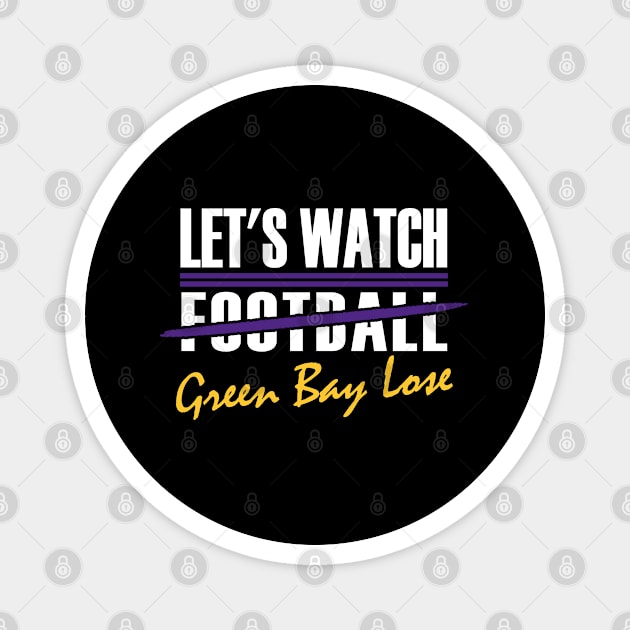 Minnesota Pro Football - Funny Green Bay Lose Magnet by FFFM